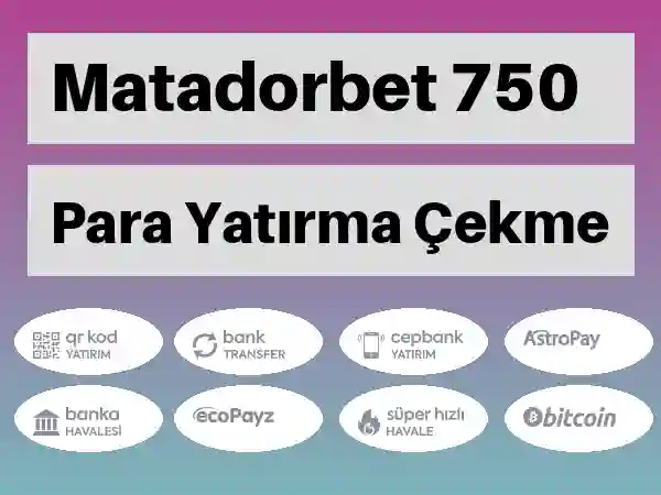 Matadorbet Mobil Para yatırma ve çekme 750